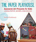 Paper Playhouse 22 Creative Projects for Kids Using Paper Boxes & Books
