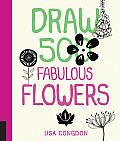 Draw 500 Fabulous Flowers A Sketchbook for Artists Designers & Doodlers