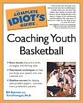 Complete Idiots Guide To Coaching Youth Basketball
