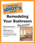 Complete Idiots Guide To Remodeling Your Bath Illustrated