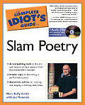Complete Idiots Guide to Slam Poetry