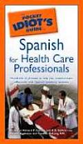 Pocket Idiots Guide to Spanish for Health Care Professionals