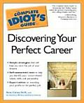 Complete Idiots Guide to Discovering Your Perfect Career
