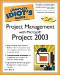Complete Idiots Guide to Project Management with Microsoft Project 2003