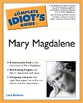 Complete Idiots Guide To Mary Magdalene
