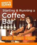 Complete Idiots Guide to Starting & Running a Coffee Bar