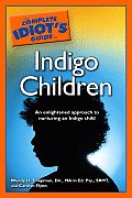 Complete Idiots Guide to Indigo Children An Enlightened Approach to Nurturing an Indigo Child