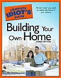 Complete Idiots Guide to Building Your Own Home