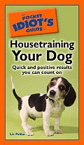 Pocket Idiots Guide To Housetraining Your Dog