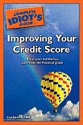 Complete Idiots Guide to Improving Your Credit Score