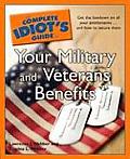Complete Idiots Guide to Your Military & Veterans Benefits