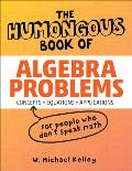 Humongous Book of Algebra Problems Translated for People Who Dont Speak Math