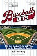 Baseball Bits The Best Stories Facts & Trivia from the Dugout to the Outfield