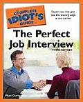 Complete Idiots Guide to the Perfect Job Interview