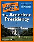 Complete Idiots Guide to the American Presidency