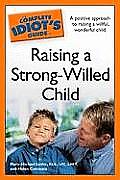 Complete Idiots Guide To Raising A Strong Will