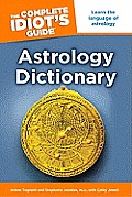 Complete IdiotsGuide Astrology Dictionary