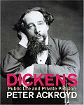 Dickens Public Life & Private Passion The Life & Times Of Charles Dickens
