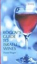 Rogovs Guide To Israeli Wines 2005