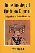 In the Footsteps of the Yellow Emperor Tracing the History of Traditional Acupuncture