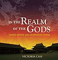 In the Realm of the Gods Lands Myths & Legends of China
