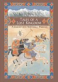 Tales of a Lost Kingdom: A Journey Into Northwest Pakistan