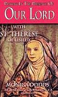 Praying in the Presence of Our Lord with St. Therese of Lisieux (Praying in the Presence)