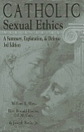 Catholic Sexual Ethics A Summary Explanation & Defense