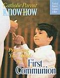 Preparing Your Child For... First Communion: Practical Pointers, Scripture & More