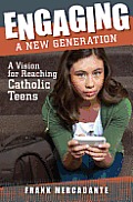 Engaging A New Generation A Vision For Reaching Catholic Teens