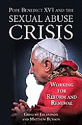 Pope Benedict XVI & the Sexual Abuse Crisis Working for Reform & Renewal