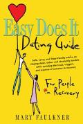 Easy Does It Dating Guide: For People in Recovery