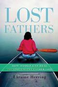 Lost Fathers: How Women Can Heal from Adolescent Father Loss
