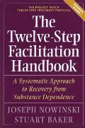 Twelve Step Facilitation Handbook A Systematic Approach To Recovery From Substance Dependence