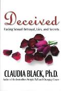 Deceived Facing Sexual Betrayal Lies & Secrets