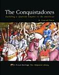 Conquistadores Building a Spanish Empire in the Americas