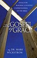 The Gospel of Grace: Tools for Building a Positive Understanding of the Bible