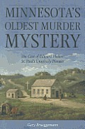 Minnesota's Oldest Murder Mystery: The Case of Edward Phalen: St. Paul's Unsaintly Pioneer