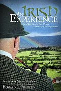 Irish Experience Travel Tales Flowing From History Humor & the Search for Home