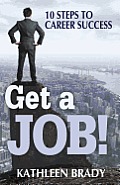Get a Job 10 Steps to Career Success