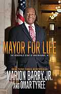 Mayor for Life The Incredible Story of Marion Barry Jr