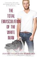 Total Emasculation of the White Man