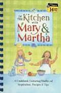 In the Kitchen with Mary & Martha: A Cookbook Featuring Oodles of Inspiration, Recipes & Tips (Mary & Martha)