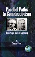 Parallel Paths to Constructivism: Jean Piaget and Lev Vygotsky (Hc)