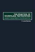 Practice of Workplace Participation, The: Management-Employee Relations at Three Participatory Firms