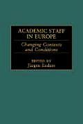 Academic Staff in Europe: Changing Contexts and Conditions. Greenwood Studies in Higher Education.