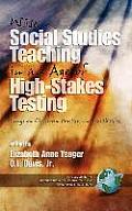Wise Social Studies in an Age of High-Stakes Testing: Essays on Classroom Practices and Possibilities (Hc)