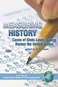 Measuring History: Cases of State-Level Testing Across the United States (PB)