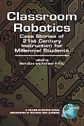 Classroom Robotics: Case Stories of 21st Century Instruction for Milennial Students (PB)