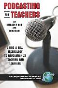 Podcasting for Teachers: Using a New Technology to Revolutionize Teaching and Learning (PB)
